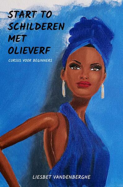 Start to schilderen met olieverf - Liesbet Vandenberghe (ISBN 9789464350371)