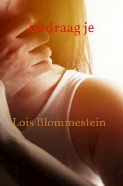 Gedraag je - Lois Blommestein (ISBN 9789464351019)