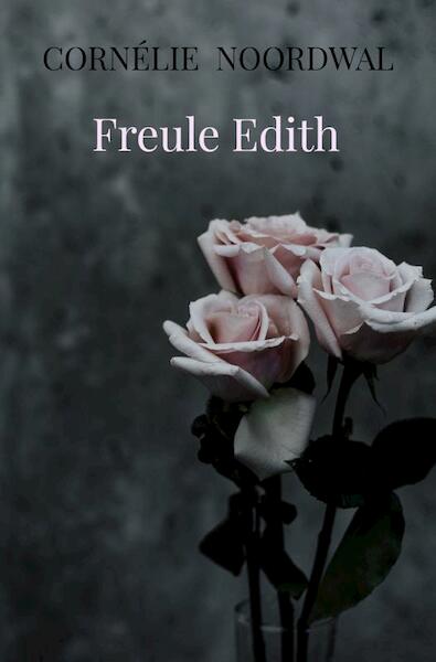 Freule Edith - Cornélie Noordwal (ISBN 9789464355468)