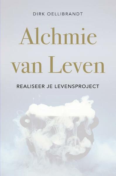 Alchemie van Leven - Dirk Oellibrandt (ISBN 9789464354966)