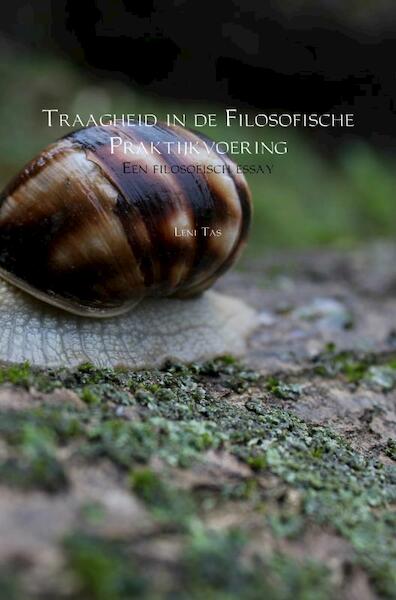 Traagheid in de Filosofische Praktijkvoering - Leni Tas (ISBN 9789402191899)