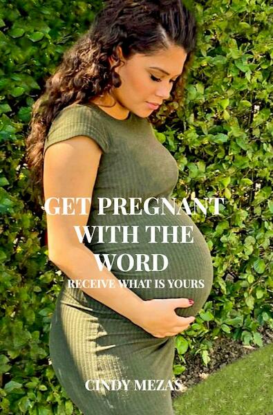 Get pregnant with the Word - Cindy Mezas (ISBN 9789403620084)