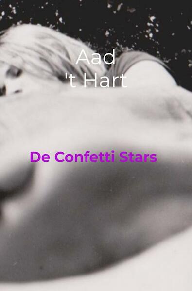 De Confetti Stars - Aad 't Hart (ISBN 9789464359411)