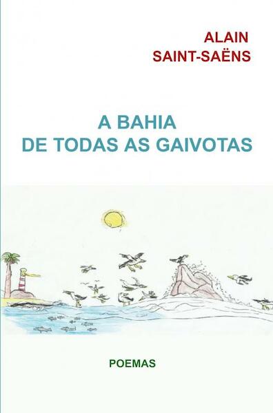 A Bahia de todas as gaivotas - Alain Saint-Saëns (ISBN 9789403638393)
