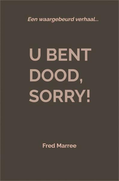U bent dood, sorry! - Fred Marree (ISBN 9789403617626)
