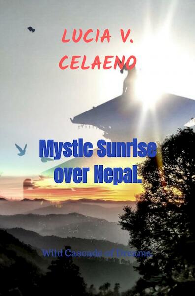 Mystic Sunrise over Nepal. - Lucia V. Celaeno (ISBN 9789464482959)
