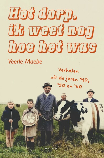 Het dorp, ik weet nog hoe het was - Veerle Maebe (ISBN 9789089247360)