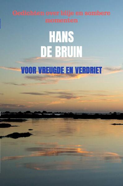 Voor Vreugde en Verdriet - Hans De Bruin (ISBN 9789464483031)