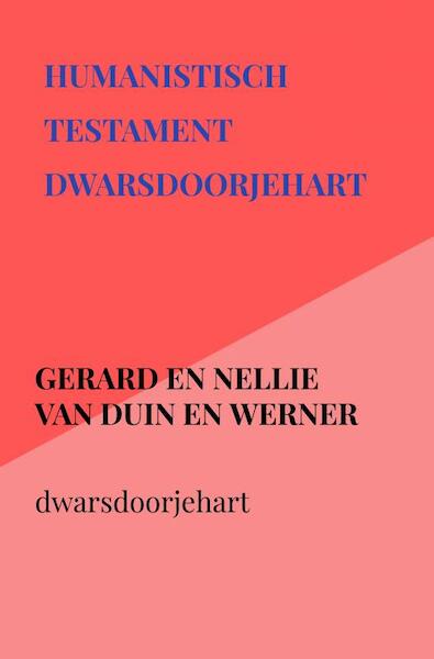 Humanistisch testament dwarsdoorjehart - Gerard en Nellie van Duin en Werner (ISBN 9789403647319)