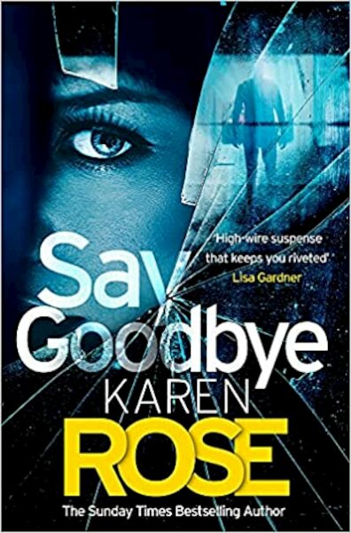 Say Goodbye (The Sacramento Series Book 3) - Karen Rose (ISBN 9781472267917)