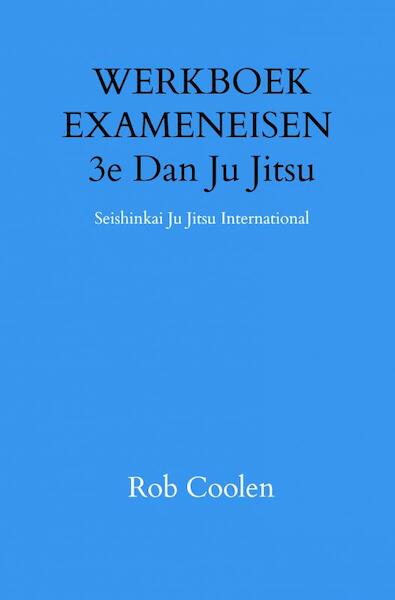 WERKBOEK EXAMENEISEN 3e DAN - Rob Coolen (ISBN 9789403651576)