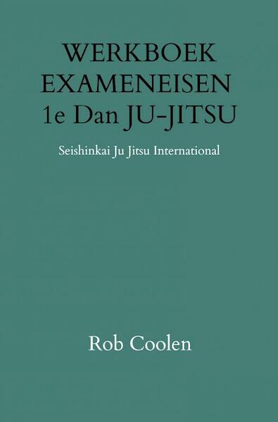 WERKBOEK EXAMENEISEN 1e DAN JU-JITSU - Rob Coolen (ISBN 9789403651613)