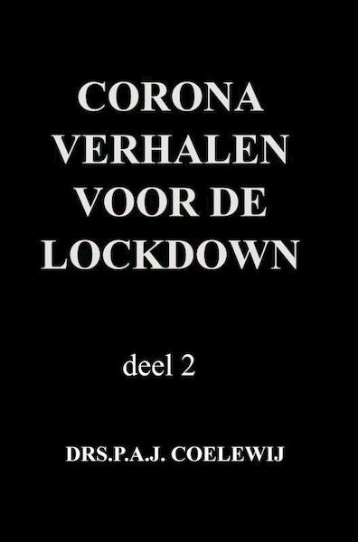 corona verhalen voor de lockdown - Drs.P.A.J. Coelewij (ISBN 9789464487015)