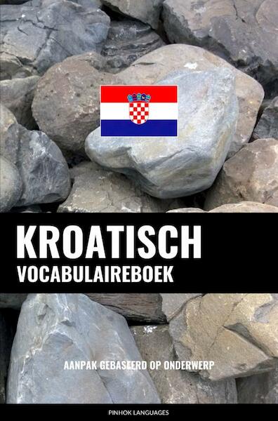 Kroatisch vocabulaireboek - Pinhok Languages (ISBN 9789403658339)