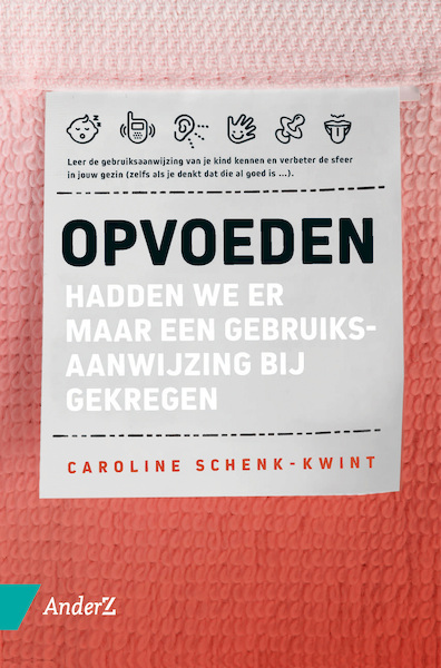 Opvoeden: leer de gebruiksaanwijzing van je kind kennen - Caroline Schenk-Kwint (ISBN 9789462961982)