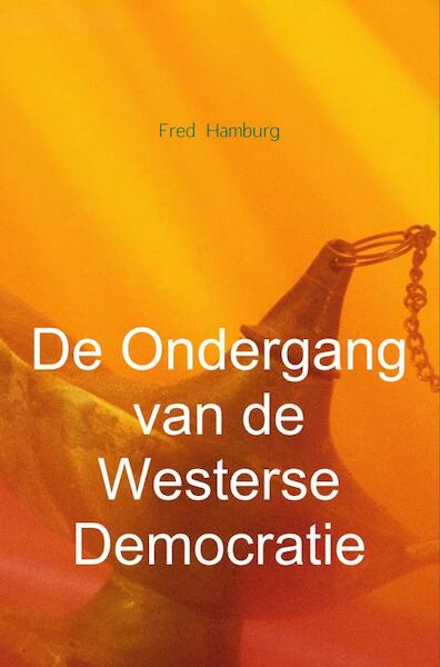De Ondergang van de Westerse Democratie - Fred Hamburg (ISBN 9789402179200)