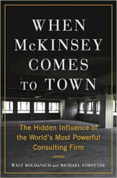 When McKinsey Comes to Town - Walt Bogdanich, Michael Forsythe (ISBN 9780385549448)
