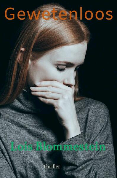 Gewetenloos - Lois Blommestein (ISBN 9789464654295)