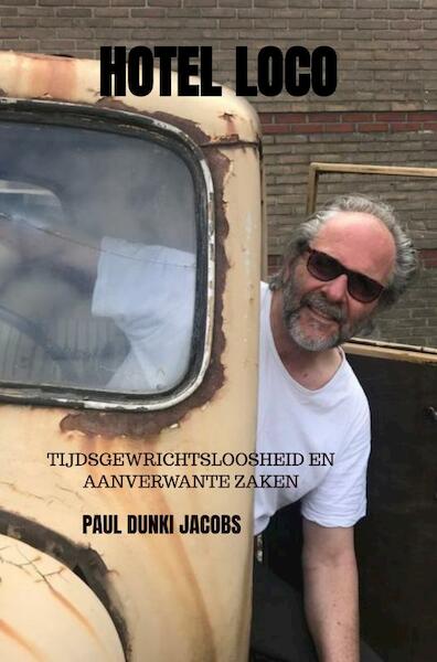 Hotel Loco - Paul Dunki Jacobs (ISBN 9789464654318)
