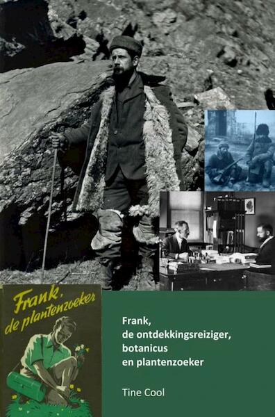 Frank, de ontdekkingsreiziger, botanicus en plantenzoeker - Tine Cool (ISBN 9789403672489)