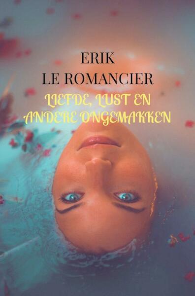 Liefde, lust en andere ongemakken - Erik Le Romancier (ISBN 9789464656039)