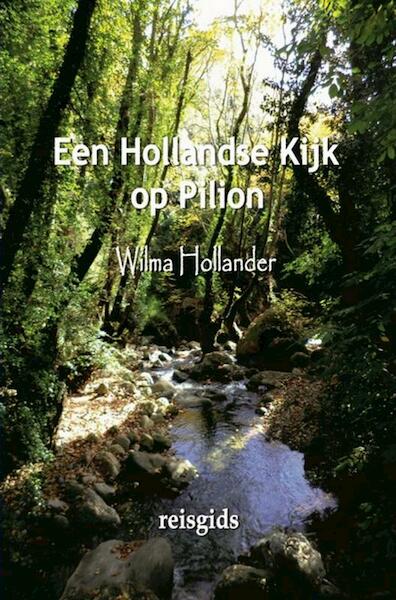 Een Hollandse Kijk op Pilion - Wilma Hollander (ISBN 9789464656015)