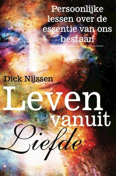 Leven vanuit Liefde - Dick Nijssen (ISBN 9789464483000)