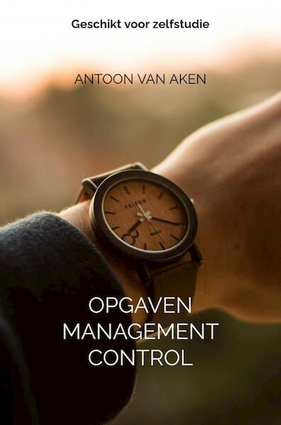 Opgaven Management Control - Antoon Van Aken (ISBN 9789464652383)