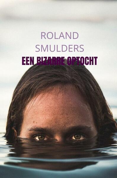 Een bizarre optocht - Roland Smulders (ISBN 9789464653281)