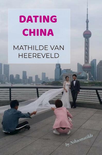 Dating China - Mathilde Van Heereveld (ISBN 9789403683379)