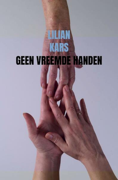 Geen vreemde handen - Lilian Kars (ISBN 9789402161328)