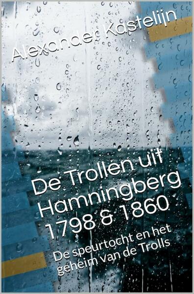 De Trollen uit Hamningberg 1798 & 1860 - Alexander Kastelijn (ISBN 9789464803327)