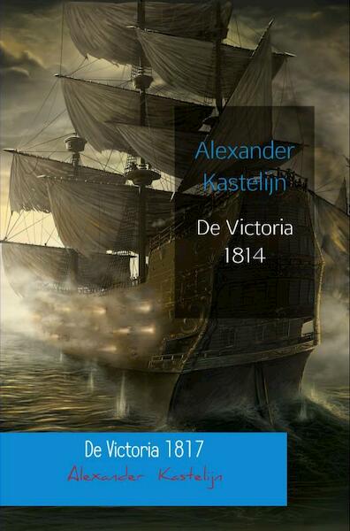 De Victoria 1814 & 1817 - Alexander Kastelijn (ISBN 9789464803525)