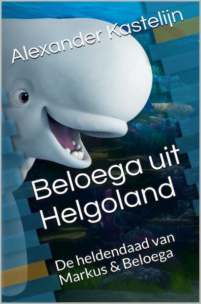 Beloega uit Helgoland - Alexander Kastelijn (ISBN 9789403693583)