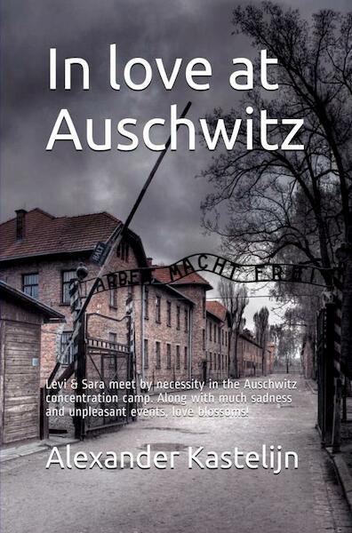 In love at Auschwitz - Alexander Kastelijn (ISBN 9789403693712)