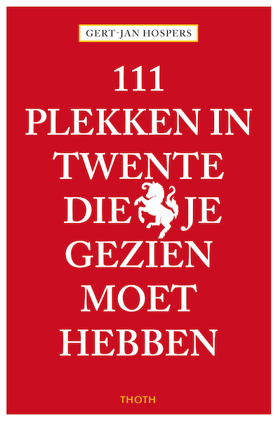 111 Plekken in Twente die je gezien moet hebben - Gert-Jan Hospers (ISBN 9789068688658)
