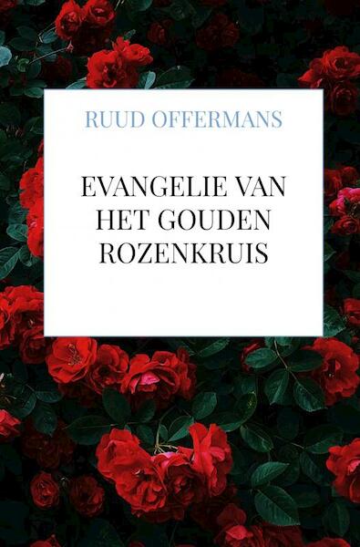 Evangelie van het Gouden Rozenkruis - Ruud Offermans (ISBN 9789464859799)
