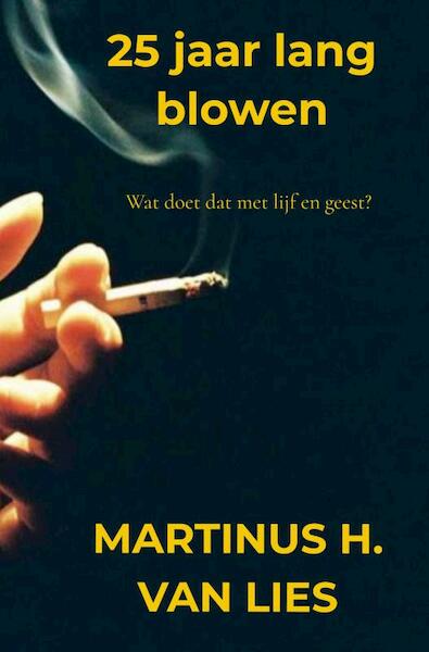 25 jaar lang blowen - Martinus H. Van Lies (ISBN 9789403701875)