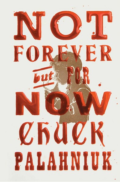 Not Forever, But For Now - Chuck Palahniuk (ISBN 9781668034958)