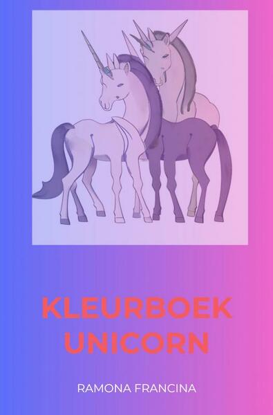 Kleurboek Unicorn - Ramona Francina (ISBN 9789464921410)