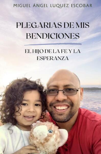 Plegarias de mis bendiciones - Miguel Angel Luquez Escobar (ISBN 9789403676098)