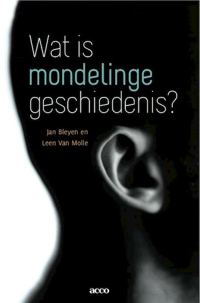 Wat is mondelinge geschiedenis? - Jan Bleyen, Leen van Molle (ISBN 9789033485541)