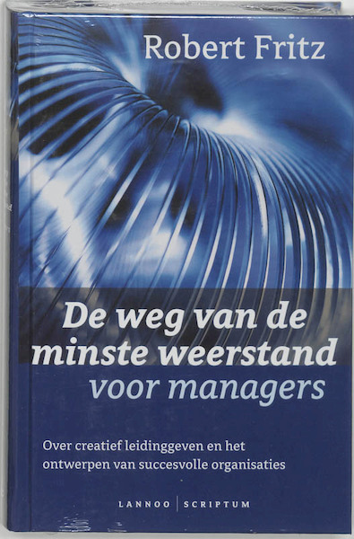 Weg van de minste weerstand voor managers - R. Fritz (ISBN 9789020944082)
