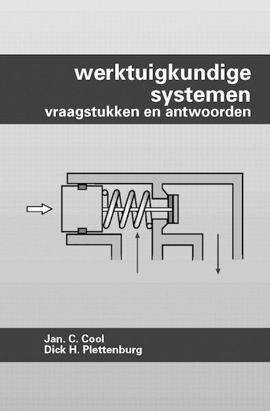 Werktuigkundige systemen Vraagstukken en antwoorden - J.C. Cool, D.H. Plettenburg (ISBN 9789040712906)