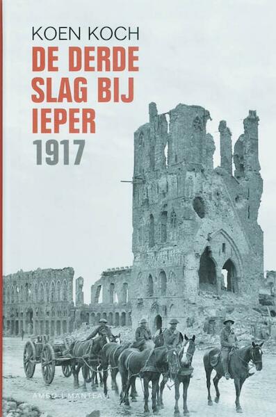 De derde slag van Ieper 1917 - Koen Koch (ISBN 9789026322242)