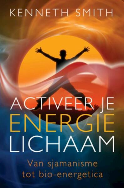 E-book Activeer je energielichaam - Kenneth Smith (ISBN 9789020200485)