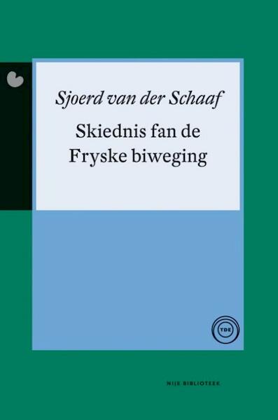 Skiednis fan de Fryske biweging - Sjoerd van der Schaaf (ISBN 9789089543981)