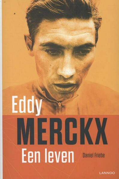 Eddy Merckx, een leven - Daniel Friebe (ISBN 9789401404471)