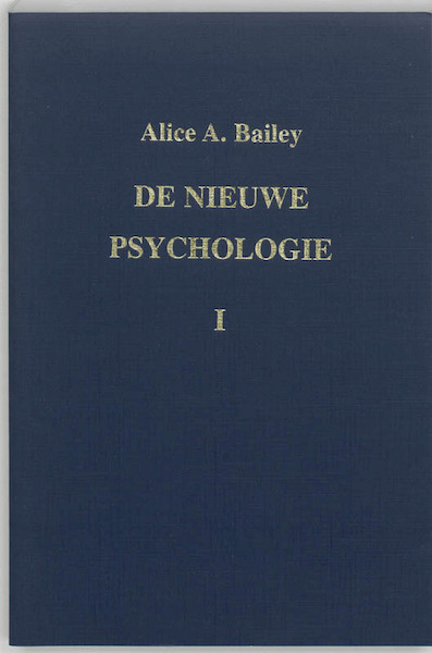 De nieuwe psychologie I - A.A. Bailey (ISBN 9789062716302)