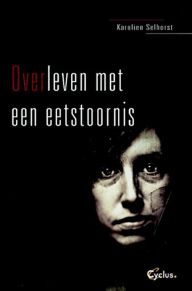 Overleven met een eetstoornis - Karolien Selhorst, Els Verheyen (ISBN 9789085750536)